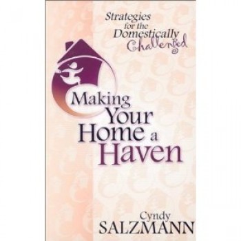 Making Your Home a Haven: Strategies for the Domestically Challenged by Cyndy Salzmann, Nancy Cobb 